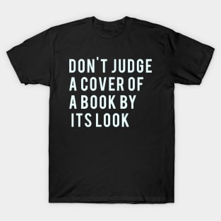 Don't Judge a cover of a book by it's look T-Shirt